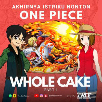 Sanji Keluar Dari Kru Topi Jerami | Akhirnya Istriku Nonton One Piece Whole Cake