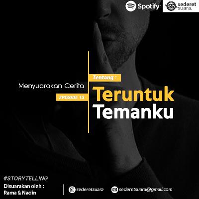 #13 TERUNTUK TEMANKU