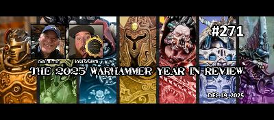 Episode 271 - The 2025 Warhammer Year in Review