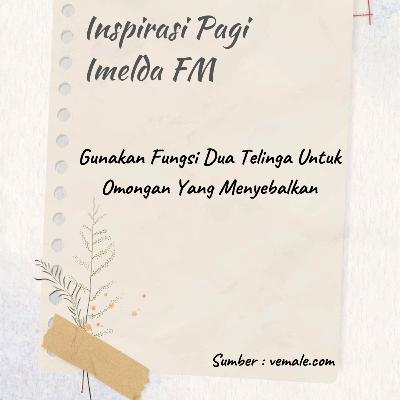 Gunakan Fungsi Dua Telinga Untuk Omongan Yang Menyebalkan Gunakan Fungsi Dua Telinga Untuk Omongan Yang Menyebalkan