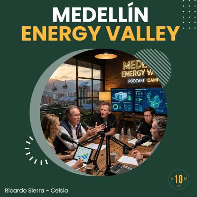 E201: Medellín tiene que convertirse en el Energy Valley. Ricardo Sierra