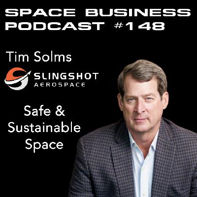 #148 | Making Space Safe & Sustainable | Tim Solms, Slingshot Aerospace