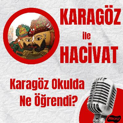 Karagöz Okulda Ne Öğrendi?