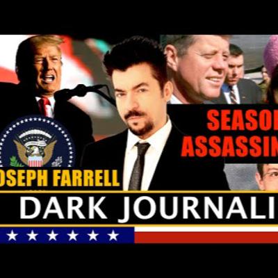 Dark Journalist & Dr. Joseph Farrell: Season of Assassination