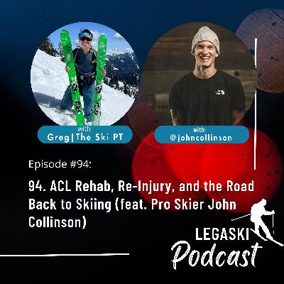 94. ACL Rehab, Re-Injury, and the Road Back to Skiing (feat. Pro Skier John Collinson)