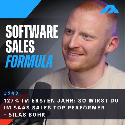 #292 - 127% im ersten Jahr: So wird man im SaaS Sales Top Performer | mit Silas Bohr