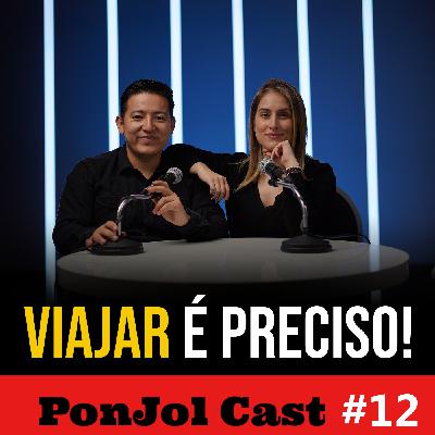 PonJol Cast #12 - A Importância de Viajar PonJol Cast #12 - A Importância de Viajar