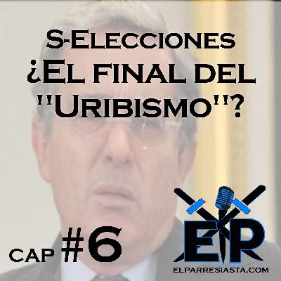 S-Elecciones, ¿El fin del "Uribismo"? - Capítulo #6