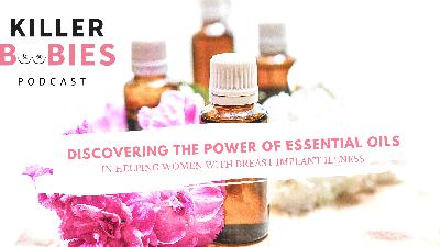 Discovering the Power of Essential Oils to Help Women With Breast Implant Illness