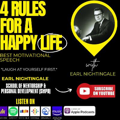 Earl Nightingale - 4 Rules for a Happy Life 😊