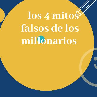 LOS 4 MITOS FALSOS QUE LAS PERSONAS CREEN ACERCA DE LOS MILLONARIOS- JEFF EL ECONOMISTA