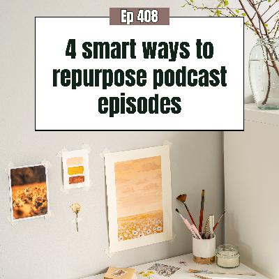 4 Genius Ways To Make Your Podcast Work Harder