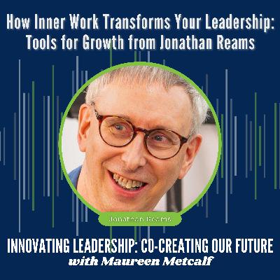 S11- Ep8: How Inner Work Transforms Your Leadership: Tools for Growth from Jonathan Reams