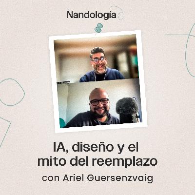 IA, diseño y el mito del reemplazo, con Ariel Guersenzvaig (T2E2)