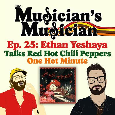 Ethan Yeshaya talks Red Hot Chili Peppers' One Hot Minute