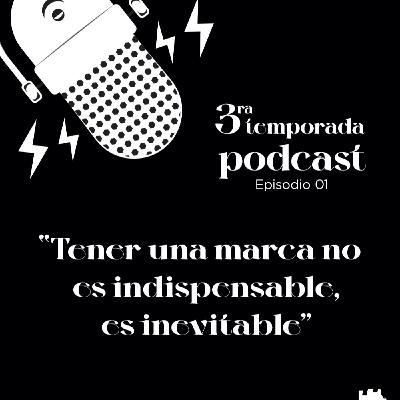 01|03 Branding: Tener una marca no es indispensable, es inevitable 01|03 Branding: Tener una marca no es indispensable, es inevitable