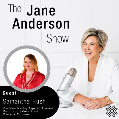 Episode 90- Decision Making Expert, Speaker, Facilitator, and Consultant, Samantha Rush Episode 90- Decision Making Expert, Speaker, Facilitator, and Consultant, Samantha Rush