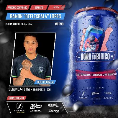 #98 PODCAST - Ramon "Deflex Bala"Lopes Pro Player Decha Alpha