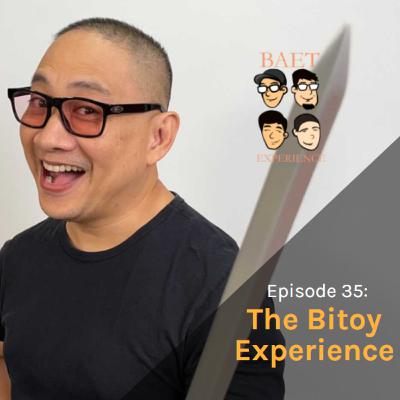 Baet Experience - Episode 35 : The Bitoy Experience Baet Experience - Episode 35 : The Bitoy Experience