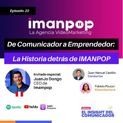 EP. 22 con JuanJo Dongo. De Comunicador a Emprendedor: La Historia detrás de IMANPOP
