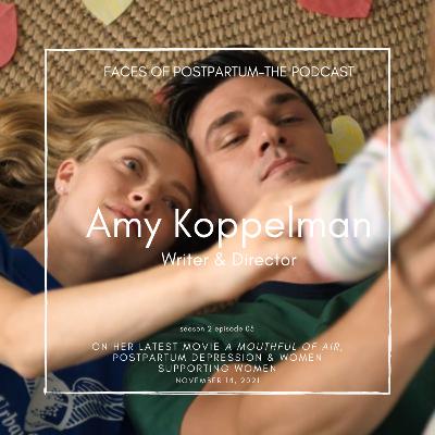 S02 E05 - Amy Koppelman - On Her Movie "A Mouthful of Air" starring Amanda Seyfried, Postpartum Depression, and Women Supporting Women