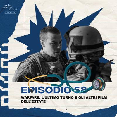 Episodio 58 - Warfare, L'ultimo turno e gli altri film dell'estate
