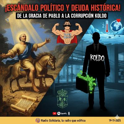 ¡Escándalo Político y Deuda Histórica! De la Gracia de Pablo a la Corrupción Koldo - Amigos (19-11-2025)