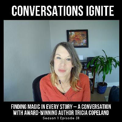 Finding Magic in Every Story – A Conversation with Award-Winning Author Tricia Copeland Finding Magic in Every Story – A Conversation with Award-Winning Author Tricia Copeland