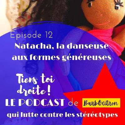 Episode N°12 Natacha, la danseuse aux formes généreuses