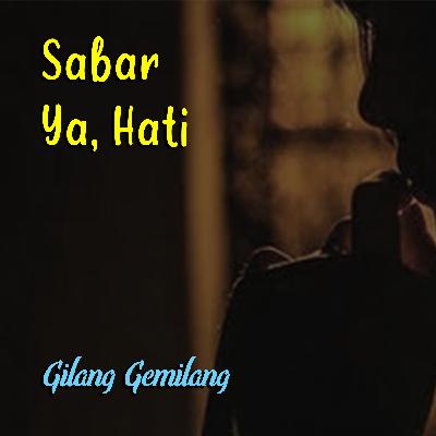 Sabar ya, Hati - Podcast Semua Tentang Cinta