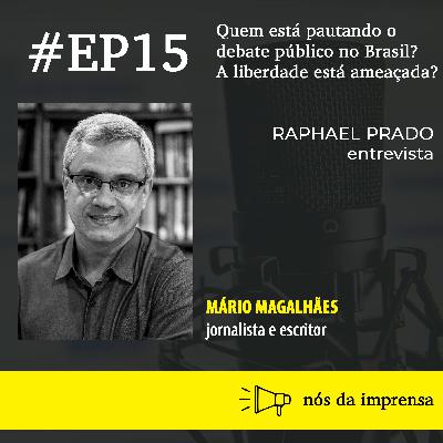 #15 - Quem está pautando o debate público no Brasil? A liberdade está ameaçada?