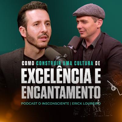 Como Construir uma Cultura de Excelência e Encantamento - #019
