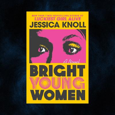 Jessica Knoll, BRIGHT YOUNG WOMEN (med Sara Bergmark Elfgren)