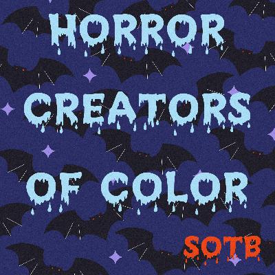 Episode 267: Horror Creators Of Color Episode 267: Horror Creators Of Color