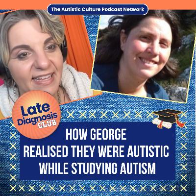 How George Realised They Were Autistic While Studying Autism