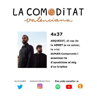 4x37 ASQUEIOT, el cap de la AEMET ja va avisar, la crisi SUMAR-Compromís i examinar-te al mig d’un triatlon