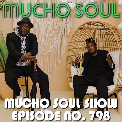 Episode 798: Mucho Soul Show No. 798