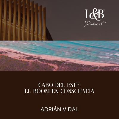 CABO DEL ESTE: EL BOOM EN CONSCIENCIA