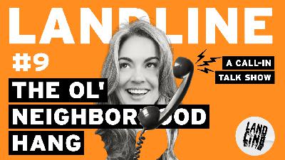 Landline Episode 9: Neighborhoods Used to Be Social Media—What Happened?