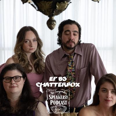 Ep 83 Chatterbox