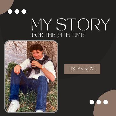 Episode 276: My Story for the 34th Time