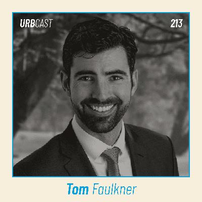 213: What makes a successful urban development in a global context? | Tom Faulkner - Hines