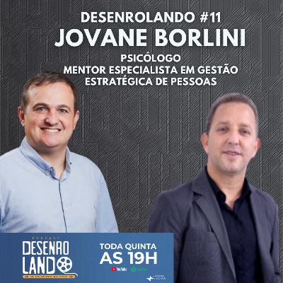 DESENROLANDO EP #11 - Jovane Borlini DESENROLANDO EP #11 - Jovane Borlini