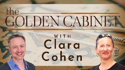 Interview with Clara Cohen | The Golden Cabinet Podcast Episode #2