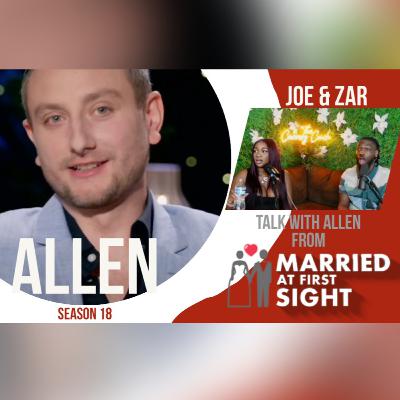 The Conner's Couch: Joe & Zar Talk with Allen from Married At First Sight S. 18!