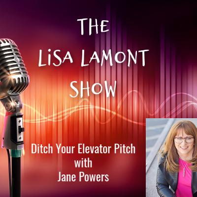 Ditch Your Elevator Pitch with Jane Powers Ditch Your Elevator Pitch with Jane Powers