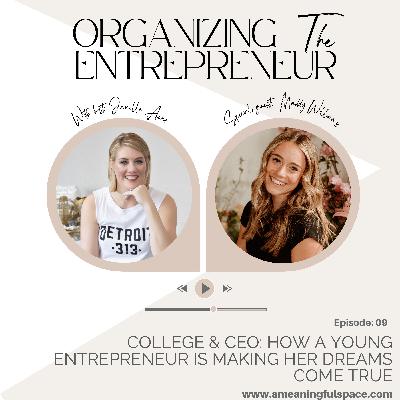 Ep. 9 | College Student & CEO: How A Young Entrepreneur is Making Her Dreams Come True with Maddy Williams