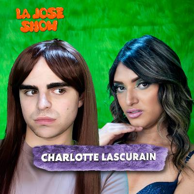 CHARLOTTE LASCURAIN SALE DEL PERSONAJE Y DESTAPA QUIÉN LE PAGA SUS LUJOS: "ES UN SEÑOR" - LA JOSE SHOW #3