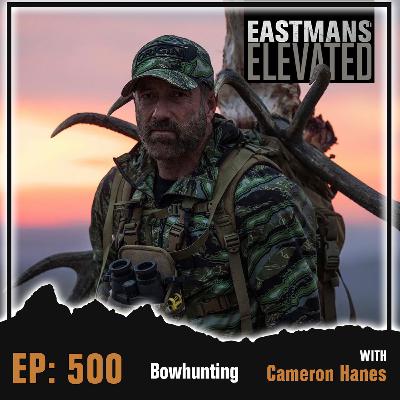 Episode 500:  Bowhunting With Cameron Hanes