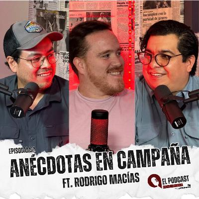 82. Anécdotas en campaña ft. Rodrigo Macías